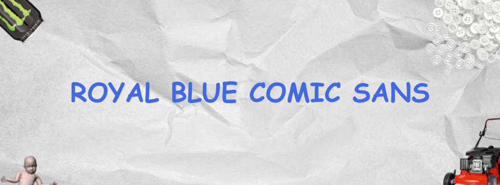 Royal Blue Comic Sans